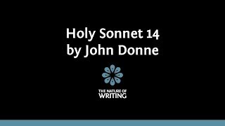 Holy Sonnet 14 by John Donne  English Literature  The Nature of Writing [upl. by Warthman635]