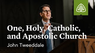 John Tweeddale One Holy Catholic and Apostolic Church [upl. by Htebazile]