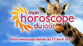 Horoscope hebdomadaire du 17 Avril 2017 [upl. by Tennos714]