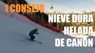 Esquí – 1 CONSEJO para nieve DURA HELADA o de CAÑÓN [upl. by Laicram]