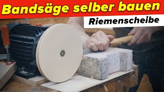 Bandsäge selber bauen Räder Riemenscheiben herstellen  4 [upl. by Gregson]