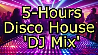 The Ultimate Disco House Party 5 Hours of NonStop Dancing [upl. by Ametaf61]