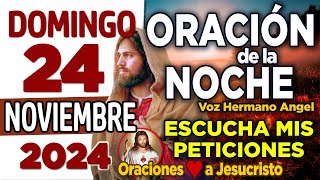 oración de la noche de hoy Domingo 24 de Noviembre de 2024Padre te doy las GRACIAS por lo que diste [upl. by Aicel54]