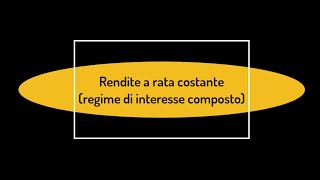 Matematica finanziaria 13  Rendite a rata costante Leggi finanziarie a due variabili I [upl. by Ariahaj]