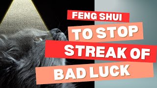 Feng Shui Solutions To Stop Streak Of Bad Luck [upl. by Fawn]