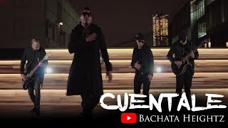 Bachata Heightz  Cuentale ft Manny Manz [upl. by Oringas144]