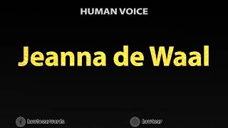 How to Pronounce Jeanna de Waal [upl. by Engamrahc152]