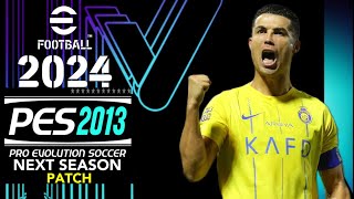 PES 2013  NEXT SEASON PATCH 232024 V11  112623  PC [upl. by Yecaw]