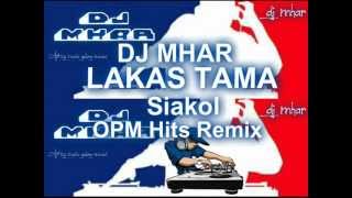 LAKAS TAMA Siakol OPM Hits Remix DJ MHAR [upl. by Notlek]