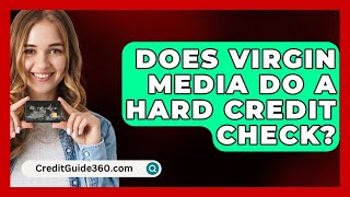 Does Virgin Media Do a Hard Credit Check  CreditGuide360com [upl. by Lynda]