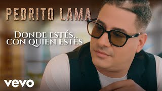 Pedrito Lama  Donde Estés Con Quien Estés Video Oficial [upl. by Nayek169]