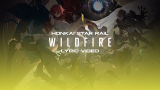 Honkai Star Rail  Wildfire with lyrics [upl. by Milde725]