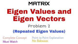 41 Eigen Values and Eigen Vectors  Complete Concept and Problem 2  Repeated Eigen Values [upl. by Glover53]