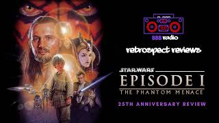 Star Wars  Episode I The Phantom Menace 25th Anniversary  BBB RADIO  RETROSPECT REVIEWS [upl. by Nylavad275]