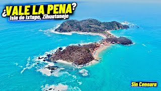 así es la ISLA DE IXTAPA ZIHUATANEJO y esto cuesta ¿VALE LA PENA [upl. by Sulecram]