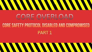 NBTF Core Safety Protocol Disabled And Compromised  Core Overload Part 1 [upl. by Postman]