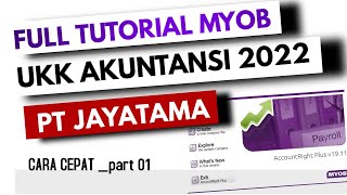 TUTORIAL MYOB PT JAYATAMA UKK 2022 Bag 1 [upl. by Eenobe788]