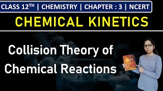 Class 12th Chemistry  Collision Theory of Chemical Reactions  Chapter 3  NCERT [upl. by Htebyram]