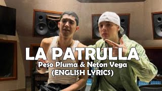 LA PATRULLA  Peso Pluma amp Neton Vega ENGLISH LYRICS [upl. by Bucella998]