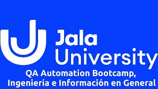 Jala University  QA Automation Bootcamp Ingenieria e Información en General [upl. by Nunnery]