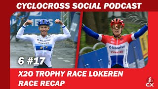 X2O Trophy Lokeren  Cyclocross Social Podcast S6E17 [upl. by Stephania]