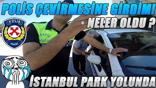 POLİS ÇEVİRMESİNE GİRDİM NELER OLDU  MOTORU SORDULAR  İSTANBUL PARK YOLUNDA [upl. by Anaili]