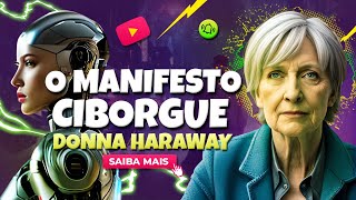 O MANIFESTO CIBORGUE  DONNA HARAWAY [upl. by Noevad]