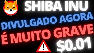 SHIBA INU SAIU AGORA ISSO É MUITO GRAVE VOCÊ PRECISA SABER URGENTE [upl. by Auginahs]