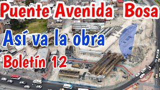 Así va el puente de Autopista Sur NQS con Avenida Bosa Boletín 12 [upl. by Annayar]