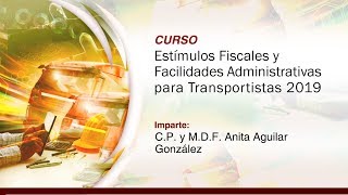 Estímulos Fiscales y Facilidades Administrativas para Transportistas 2019 [upl. by Nareht]