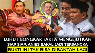 Tamat Sudah Riwayat Anies Luhut Anies Bakal Jadi Tersangka Bukti ini Tak Bisa Dibantah Lagi [upl. by Norrat711]