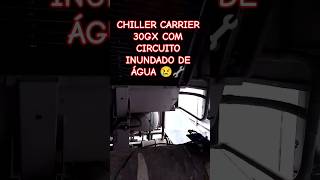 Chiller Carrier 30GX Com Evaporador Furado e Inundado de Água 😨😨 [upl. by Ralleigh983]