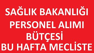 SAĞLIK BAKANLIĞI PERSONE ALIMI  SAĞLIKÇI ALIMI  SAĞLIKÇI ALIMI BÜTÇESİ MECLİSTE kpss2024 [upl. by Leidba]