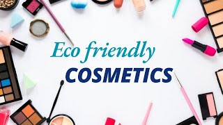 Eco Friendly Cosmetics [upl. by Nnaeiram]