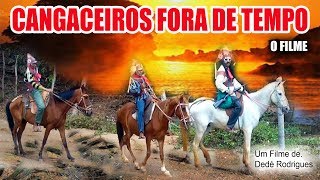 CANGACEIROS FORA DE TEMPO  Filme completo [upl. by Tzong]