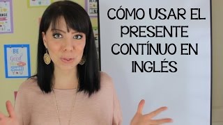 CÓMO USAR EL PRESENTE CONTINUO EN INGLÉS  CURSO DE INGLÉS [upl. by Felise]