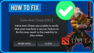 How to Fix Dota 2 Valve Anti Cheat Was Unable To Verify That Your Machine Is Secure 2024 [upl. by Nereil]