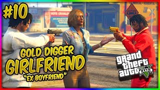 GTA 5 Gold Digger Girlfriend Ep 10  EX BOYFRIEND GTA 5 SKIT [upl. by Annairam]