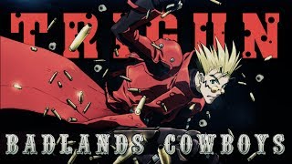 Trigun AMV Badlands Cowboys HD [upl. by Rumney]