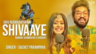 Shiv Rudrashtakam  Namami Shamishan X Shivaaye  Sache Parampara Full Song [upl. by Chita]