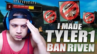 I MADE TYLER1 PERMABAN RIVEN AFTER THIS GAME [upl. by Siocnarf]