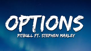 Pitbull  Options Lyrics ft Stephen Marley [upl. by Hagai872]