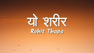 Yo Sharir Lyrics Video  Rohit Thapa [upl. by Carlene]