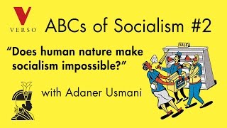 “Does Human Nature Make Socialism Impossible” with Adaner Usmani [upl. by Ettenaj890]