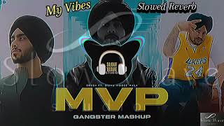 Sidhu Moose Wala X Shubh  MVP Mega Song  Punjabi Mashup  Slowed Reverb  Bass Boosted  Full Song [upl. by Watts]