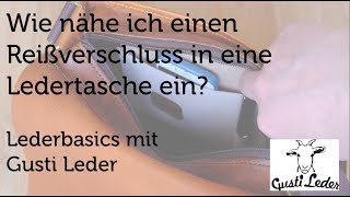 Reißverschluss in Ledertasche einnähen  Reißverschluss in Leder  Reißverschluss einnähen [upl. by Prince]