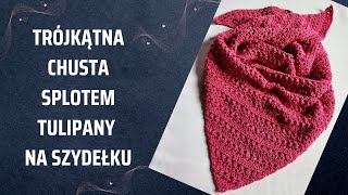 Trójkątna chusta splotem tulipany na szydełku [upl. by Trella]