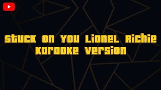 Stuck On You Lionel Richie  karaoke version [upl. by Kreindler764]