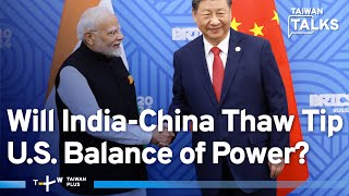 IndiaChina Border Deal Modi Xi Agree on Troop Withdrawal Patrols  Taiwan Talks EP488 [upl. by Ikcir]