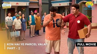 Kon Hai Ye Parcel Vala  FULL MOVIE  Part 2  Taarak Mehta Ka Ooltah Chashmah Ep 4032 to 4034 [upl. by Nina478]